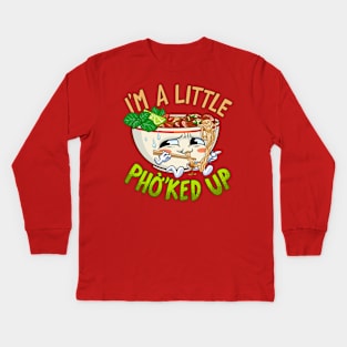 I'm a Little Pho'ked Up - Funny Pho Bowl Kids Long Sleeve T-Shirt